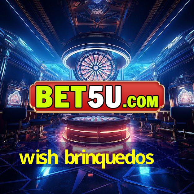 wish brinquedos